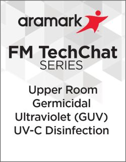 FM TechChat Series - Upper Room Germicidal  Ultraviolet (GUV)  UV-C Disinfection